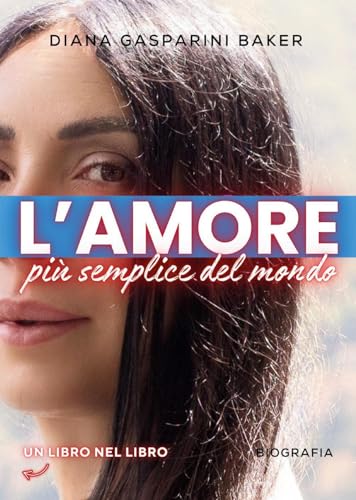 L'Amore Più Semplice Del Mondo: Autobiografia Di Un Amore Che Va Oltre