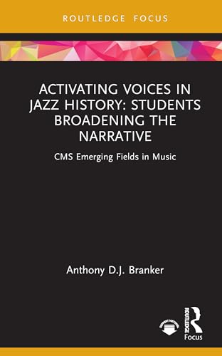 Activating Voices In Jazz History: Students Broadening The Narrative