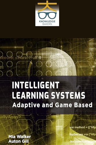 Intelligent Learning Systems: Adaptive And Game Based