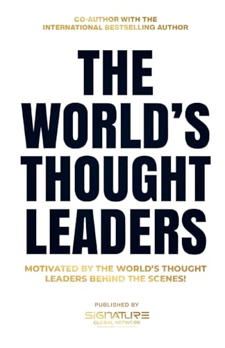 The World'S Thought Leaders: Motivated By The World'S Thought Leaders Behind The Scenes
