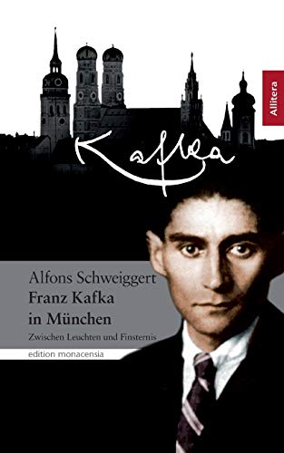 Kafka In München: Zwischen Leuchten Und Finsternis