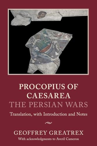 Procopius Of Caesarea: The Persian Wars: The Persian Wars: Translation, With Introduction And Notes