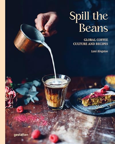 Spill The Beans: Global Coffee Culture And Recipes