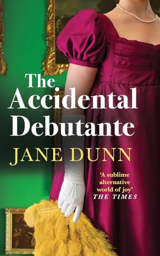 The Accidental Debutante: A Captivating Regency Romance Between A Daring Young Lady And Dashing Lord From Jane Dunn For 2025