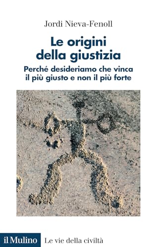 Le Origini Della Giustizia. Perché Desideriamo Che Vinca Il Più Giusto E Non Il Più Forte