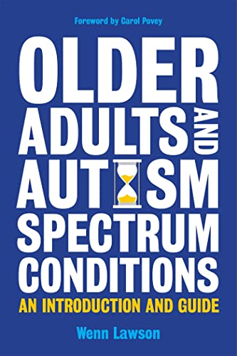 Older Adults And Autism Spectrum Conditions: An Introduction And Guide