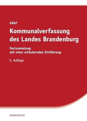 Kommunalverfassung Des Landes Brandenburg: Textsammlung Mit Einer Erläuternden Einführung