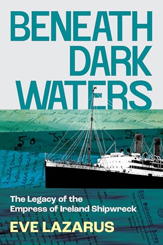 Beneath Dark Waters: The Legacy Of The Empress Of Ireland Shipwreck