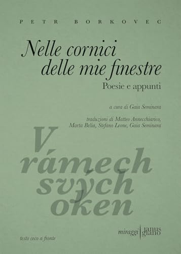 Nelle Cornici Delle Mie Finestre. Poesie E Appunti. Testo Ceco A Fronte