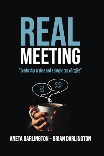 Real Meeting: "Leadership Is Time And A Simple Cup Of Coffee"