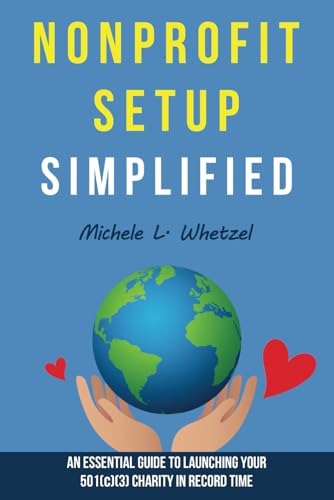 Nonprofit Setup Simplified: An Essential Guide To Launching Your 501(C)(3) Charity In Record Time
