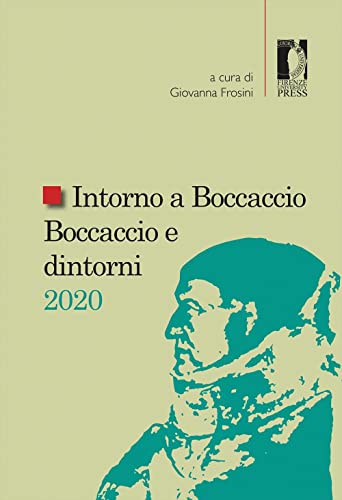 Intorno A Boccaccio/Boccaccio E Dintorni 2020. Atti Del Seminario Internazionale Di Studi (Certaldo Alta, Casa Di Giovanni Boccaccio, 10-11 Settembre 