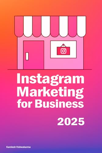 Instagram Marketing For Business: This Entrepreneur’S Book Is About Content Creation, Social Media Marketing, Advertising, Brand Building, Reaching Cu