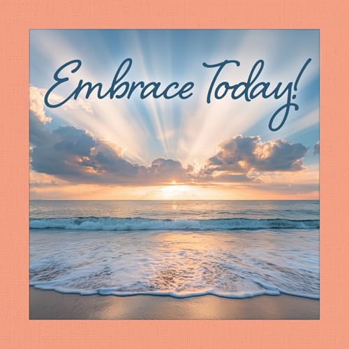 Embrace Today ! (Thinking Of You)