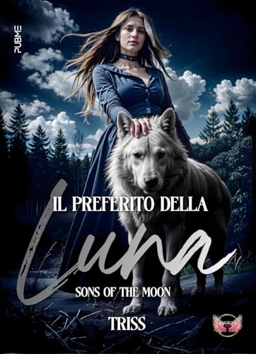 Il Preferito Della Luna: Sons Of The Moon (Collana Angels&Lovers - Pubme)