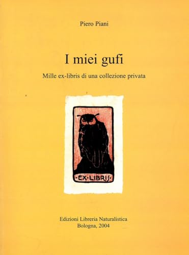 I Miei Gufi. Mille Ex-Libris Di Una Collezione Privata
