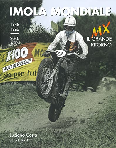 Imola Mondiale. Mx. Il Grande Ritorno (1948-1965-2018). Ediz. Italiana E Inglese