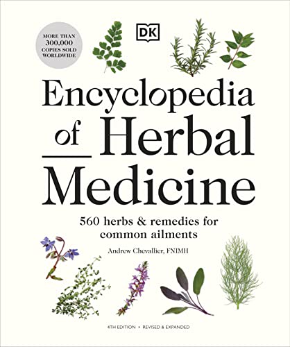 Encyclopedia Of Herbal Medicine New Edition: 560 Herbs And Remedies For Common Ailments