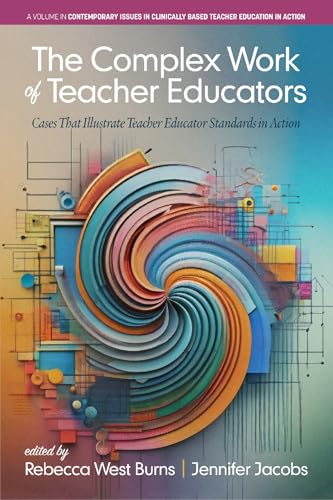 The Complex Work Of Teacher Educators: Cases That Illustrate Teacher Educator Standards In Action