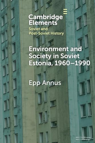 Environment And Society In Soviet Estonia, 1960–1990: An Intimate Cultural History