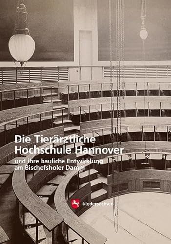 Die Tierärztliche Hochschule Hannover Und Ihre Bauliche Entwicklung Am Bischofsholer Damm: 56