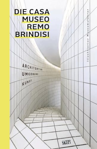 Die Casa Museo Remo Brindisi. Architektur, Umgebung, Kunst. Illustrierter Museums Fuhrer