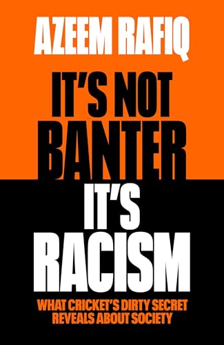It’S Not Banter, It’S Racism: What Cricket’S Dirty Secret Reveals About Our Society