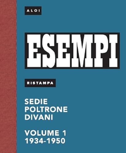 Esempi. Sedie Poltrone Divani. Ediz. Italiana E Inglese. 1934-1964 (Vol. 1)