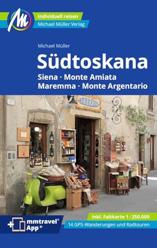 Südtoskana Reiseführer Michael Müller Verlag: Siena - Monte Amiata - Maremma - Monte Argentario. Individuell Reisen Mit Vielen Praktischen Tipps. ...