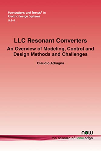 Llc Resonant Converters: An Overview Of Modeling, Control And Design Methods And Challenges