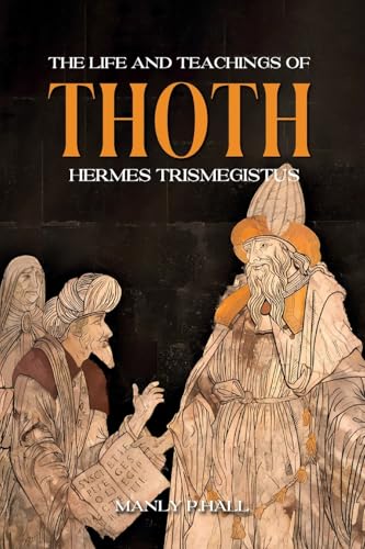 The Life And Teachings Of Thoth Hermes Trismegistus