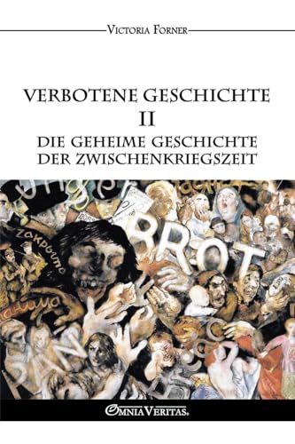 Verbotene Geschichte Ii - Die Geheime Geschichte Der Zwischenkriegszeit: Die Rolle Der Jüdischen Agenten In Der Zeitgeschichte