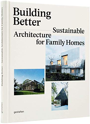 Building Better: Sustainable Architecture For Family Homes [Lingua Inglese]