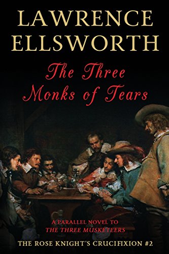 The Three Monks Of Tears: The Rose Knight'S Crucifixion #2: Volume 2