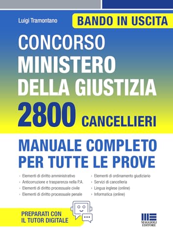 Concorso Ministero Della Giustizia 2800 Cancellieri. Manuale Completo Per Tutte Le Prove Con Tutor Digitale