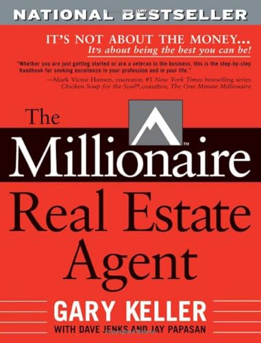The Millionaire Real Estate Agent: It'S Not About The Money...It'S About Being The Best You Can Be!