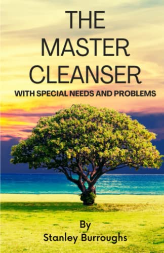 The Master Cleanser: With Special Needs And Problems