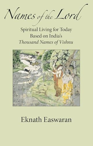 Names Of The Lord: Spiritual Living For Today Based On India'S Thousand Names Of Vishnu