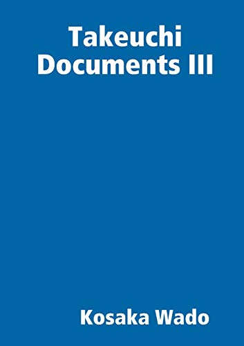 Takeuchi Documents Iii
