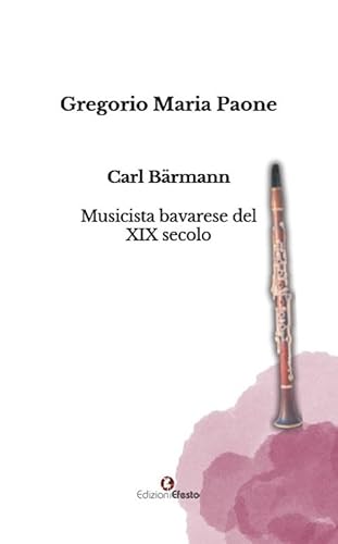 Carl Bärmann. Musicista Bavarese Del Xix Secolo