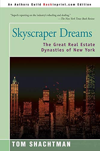Skyscraper Dreams: The Great Real Estate Dynasties Of New York