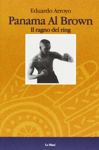 Panama Al Brown. Il Ragno Del Ring