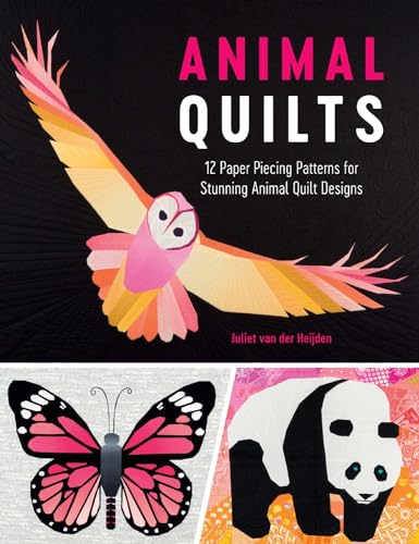 Animal Quilts: 12 Paper Piecing Patterns For Stunning Animal Quilt Designs