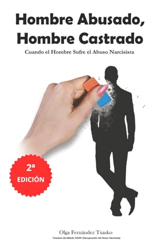 Hombre Abusado, Hombre Castrado: Cuando El Hombre Sufre El Abuso Narcisista