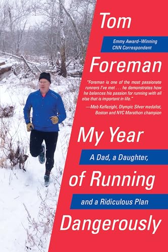 My Year Of Running Dangerously: A Dad, A Daughter, And A Ridiculous Plan