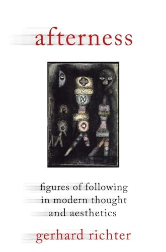 Afterness: Figures Of Following In Modern Thought And Aesthetics