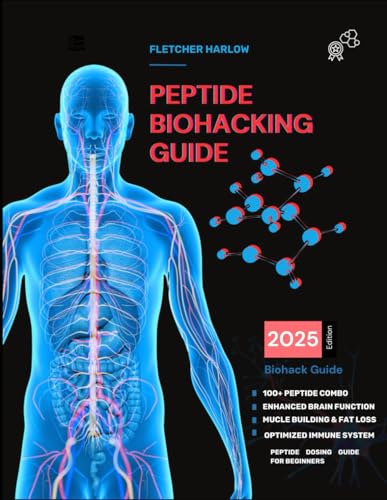Peptide Biohacking Guide: The Step-By-Step Dosing Manual For Healing, Cognitive Enhancement, Muscle Growth, Longevity, And Optimal Wellness – Safe, Ef