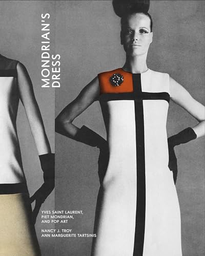 Mondrian’S Dress: Yves Saint Laurent, Piet Mondrian, And Pop Art