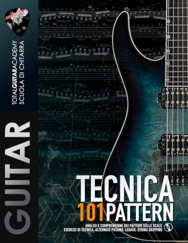 Tecnica: 101 Pattern: Analisi E Comprensione Dei Pattern Sulle Scale. Esercizi Di Tecnica: Alternate Picking, Legato, String Skipping: 9