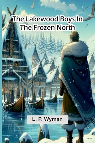 The Lakewood Boys In The Frozen North